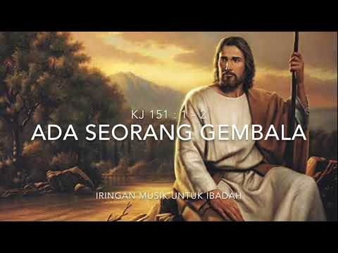 IRINGAN MUSIK UNTUK IBADAH - KJ 151 ADA SEORANG GEMBALA