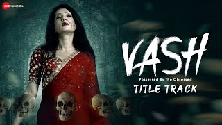 Vash - Title Track | Shalmali Kholgade | Mukhtar Sahota | Ajay Garg | Ganga Mamgai |Jagmeet Samundri video
