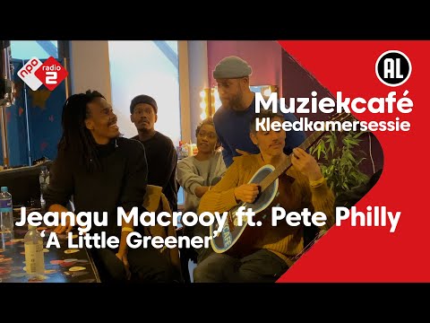 Jeangu Macrooy ft. Pete Philly - A Little Greener | Muziekcafé Kleedkamersessie | NPO Radio 2