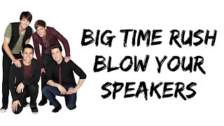 Big Time Rush - Blow Your Speakers (lyrics)