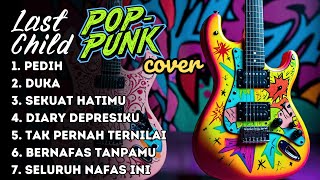 Download lagu LAST CHILD COVER PUNK ROCK FULL ALBUM | LAGU GALAU BIKIN KEINGET MANTAN mp3