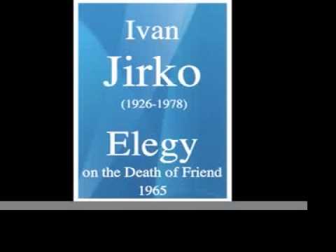 Ivan Jirko (1926-1978) : Elegy on the Death of Friend (1965)