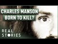 True Crime Story: Was Charles Manson Born To Kill? (Psychopath Documentary) | Real Stories