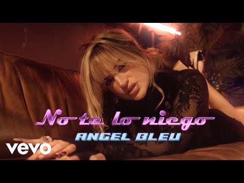 Angel Bleu - No Te Lo Niego (Official)