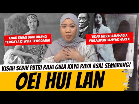 KISAH SEDIH PUTRI KESAYANGAN RAJA GULA KAYA RAYA DI SEMARANG - OEI HUI LAN