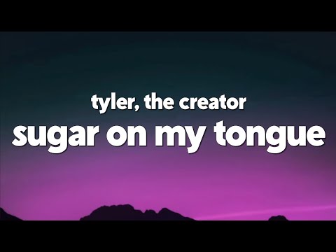 Tyler, The Creator - Sugar On My Tongue (Lyrics)