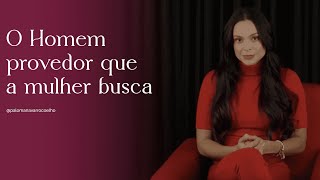 O HOMEM PROVEDOR QUE A MULHER BUSCA #relacionamentos #homemprovedor #homemdeverdade #homemdevalor