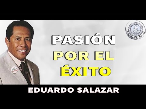 EDUARDO SALAZAR - PASIÓN POR EL ÉXITO