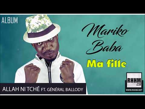 12. MARIKO BABA Ft. GÉNÉRAL BALLODY - ALLAH NI TCHÉ - Album : MA FILLE (2018)