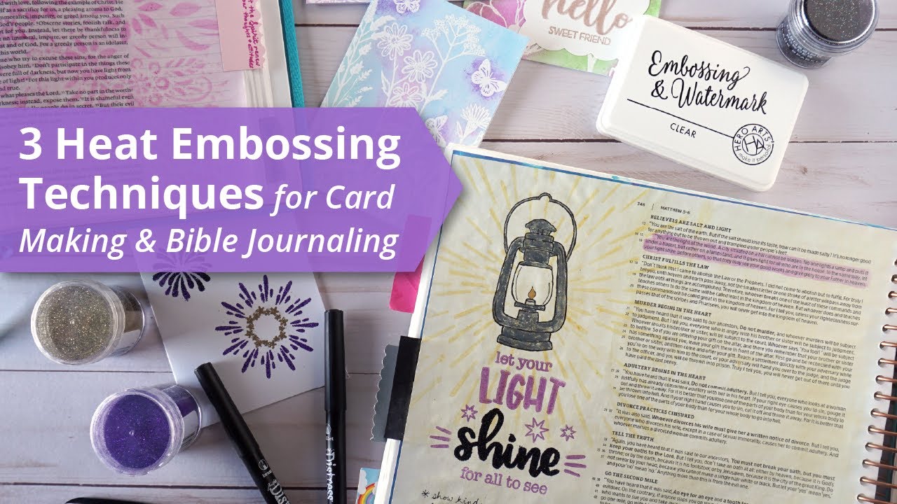 3 Heat Embossing Techniques for Card Making and Bible Journaling