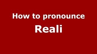 How to pronounce Reali
