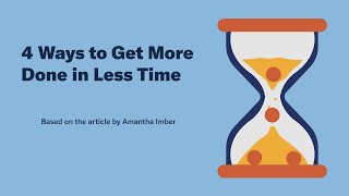 4 Ways to Get More Done in Less Time