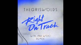 The Griswolds - Right On Track (Win & Woo Remix)