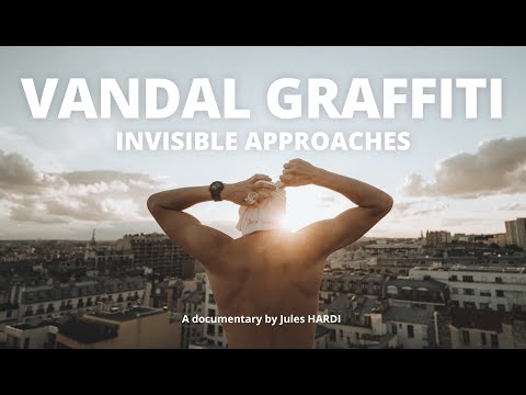 Documentary - VANDAL GRAFFITI, INVISIBLE APPROACHES