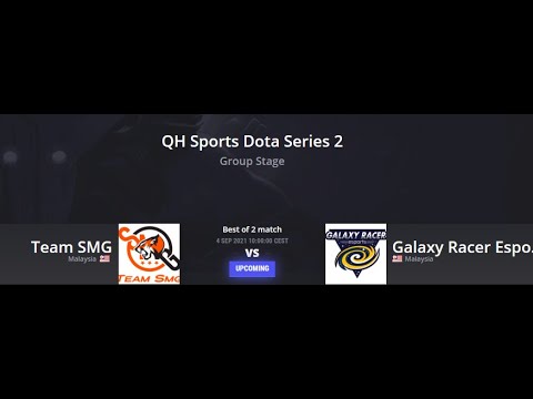 Dota 2 - Live - Galaxy Racer Esports vs Team SMG l QH Sports Dota Series I Main Event