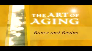 Archive: The Art of Aging: Bones and Brains