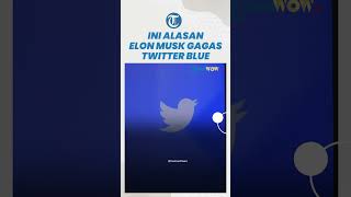 Twitter Blue Viral namun Kurang Diminati? Berikut Alasan Elon Musk Gagas Akun Media Sosial Berbayar