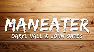 Daryl Hall &amp; John Oates - Maneater (Lyrics)