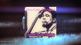 Charles Mingus - I Want To Be Happy (Full Album)