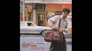 Masahiko Osaka - Walkin' Down Lexington - [Full Album]