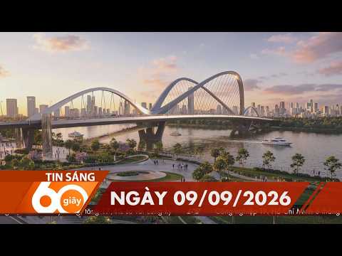 60 Giây Sáng - Ngày 09/09/2026 | HTV Tin tức