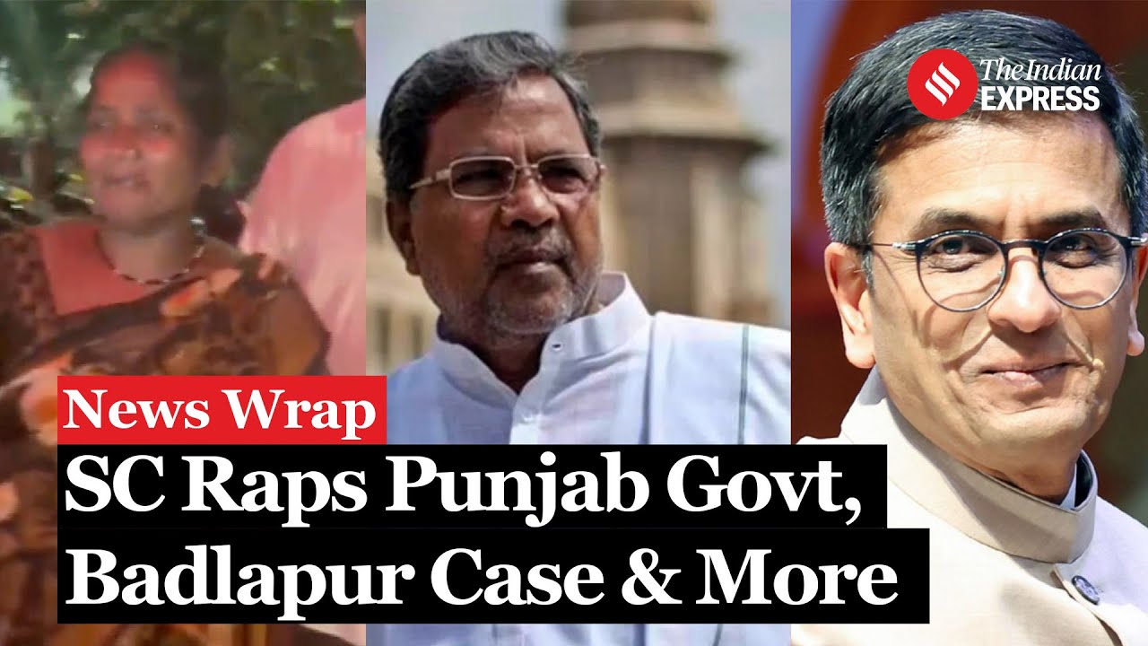 News Wrap : SC Raps Punjab Govt, Badlapur Sexual Assault Case, MUDA Scam & More