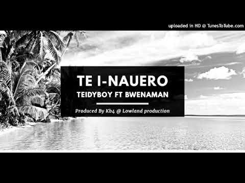 Te I-NAUERO - Teidy Boy Ft BWENAMAN [ Prod By KB4 ]