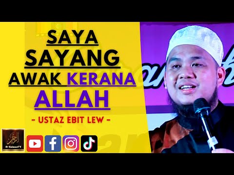 Ustaz Ebit Lew - SAYA SAYANG AWAK KERANA ALLAH