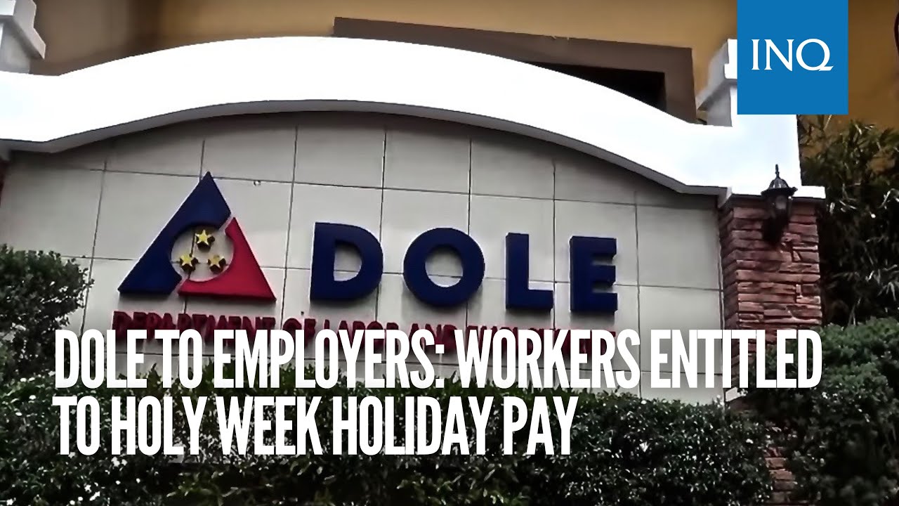 DOLE to employers: Workers entitled to Holy Week holiday pay