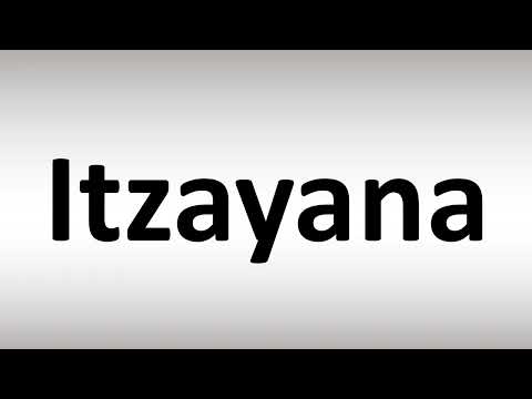 How to Pronounce Itzayana