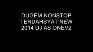 Download lagu DUGEM NONSTOP TERDAHSYAT NEW 2014 DJ AS ONEV2 mp3 Download lagu DUGEM NONSTOP TERDAHSYAT NEW 2014 DJ AS ONEV2 mp3