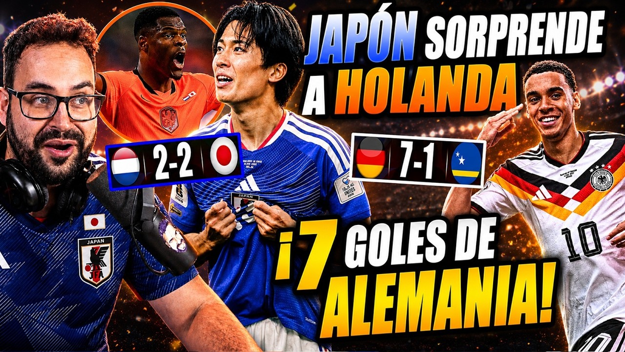 JAPÓN SORPRENDE 2-2 a una RÁCANA HOLANDA - GOLEADA ESCANDALOSA de ALEMANIA 7-1 a CURAZAO