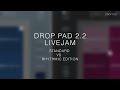 Video 1: Drop Pad - Original and Rhythmic Edition Live Jam