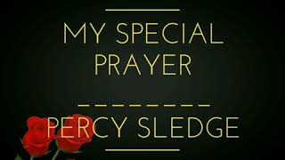 My Special Prayer -   PERCY SLEDGE (w/lyrics )