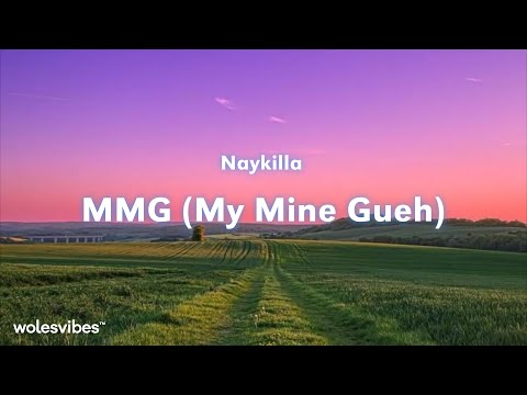 MMG (My Mine Gueh) - Naykilla Lirik Musik