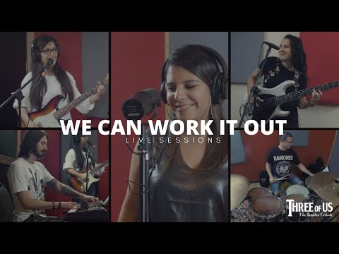 We Can Work it Out (The Beatles Cover) - Three Of Us