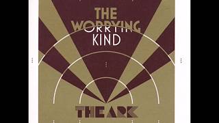 2007 The Ark - The Worrying Kind