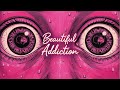 Beautiful Addiction Official Music Video