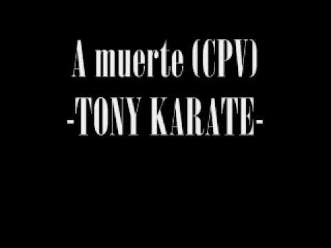 Tony Karate-Mash up audio VS CPV a  muerte