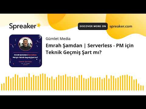 Emrah Şamdan | Serverless - PM için Teknik Geçmiş Şart mı?