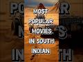 Top 10 Most Popular South Indian Movies In India Shorts Movie Top10