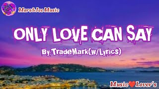 Trademark\ONLY LOVE CAN SAY (w/Lyrics) Mars&amp;Jee Music Cover
