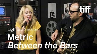 Metric - &quot;Between the Bars&quot; (ELLIOTT SMITH COVER) | Lightbox Sessions | TIFF 2018