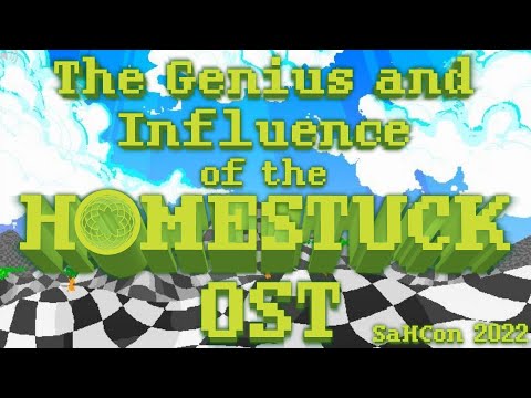 The Genius and Influence of the Homestuck OST - SaHCon 2022