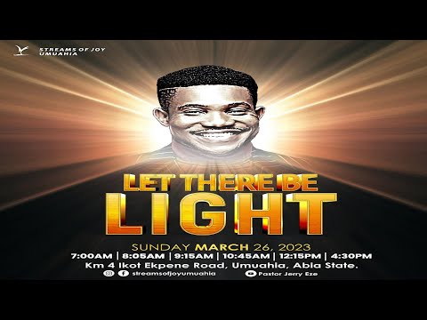 LET THERE BE LIGHT || SUNDAY SERVICE|| 26TH MARCH 2023