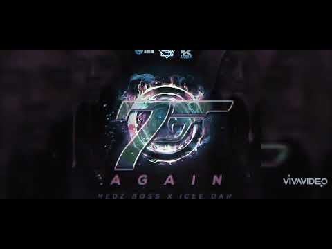 Medz Boss - 7Again Ft Icee Dan (edit)