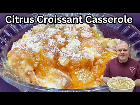 Citrus Croissant Casserole - A custard breakfast bake to start your day!