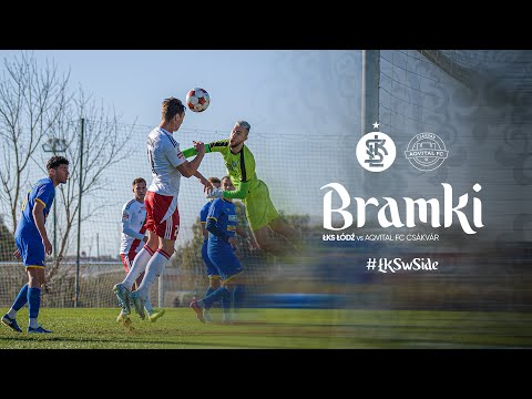 SPARING | ŁKS Łódź - Aqvital FC Csákvár 3:0 | BRAMKI