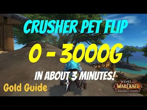 WoW 6.2 Gold Guide:  Make 0 to 3000 Gold in about 3 minutes - Crusher Pet Flip, WoD Guide