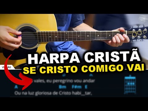 Se Cristo Comigo Vai - Harpa Cristã